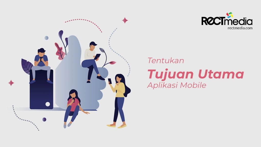 Tentukan Tujuan Utama Aplikasi Mobile