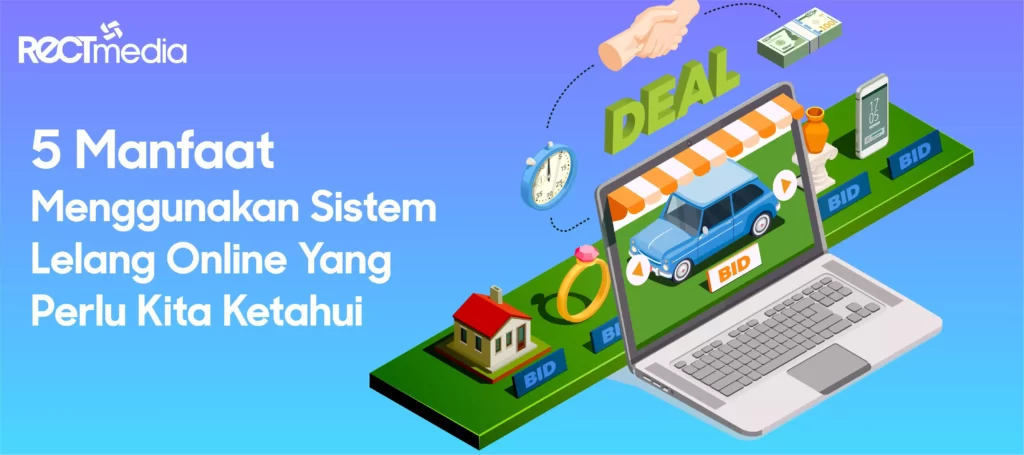 5 manfaat menggunakan sistem lelang online yang perlu kita ketahui