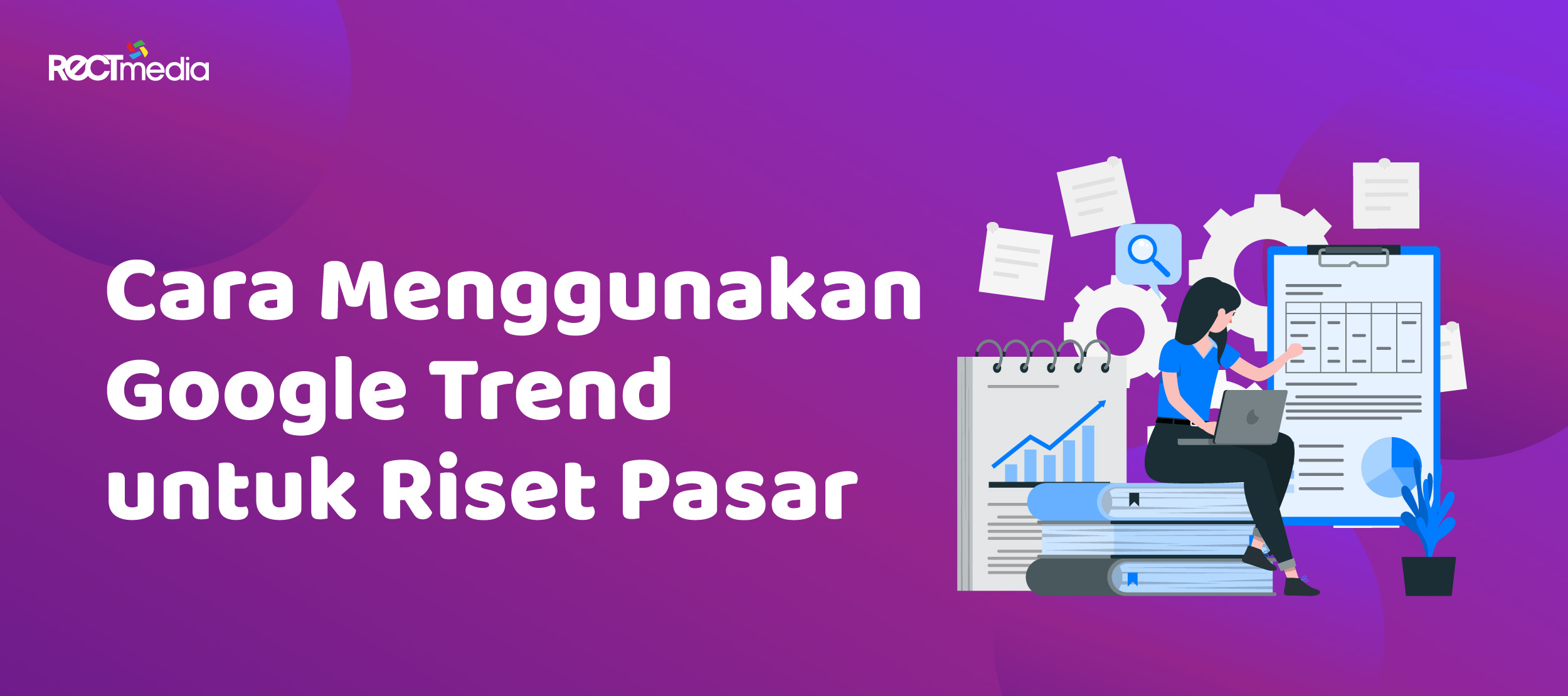 Cara Menggunakan Google Trend Untuk Riset Pasar