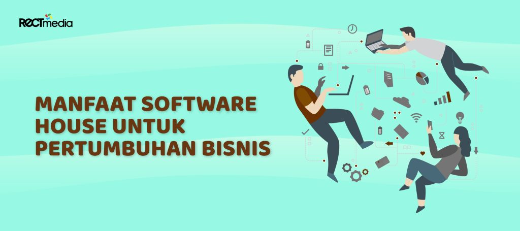 Manfaat Software House untuk Pertumbuhan Bisnis