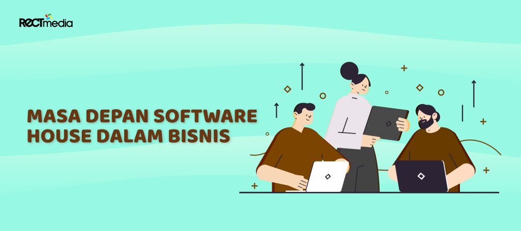 Masa Depan Software House dalam Bisnis