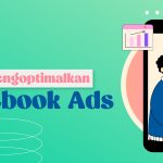 cara mengoptimalkan facebook ads