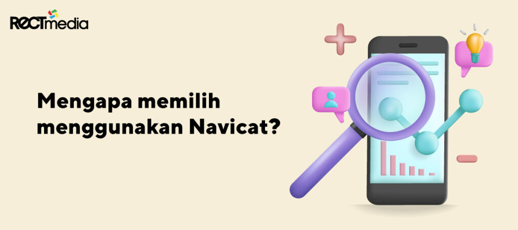 mengapa memilih menggunakan navicat