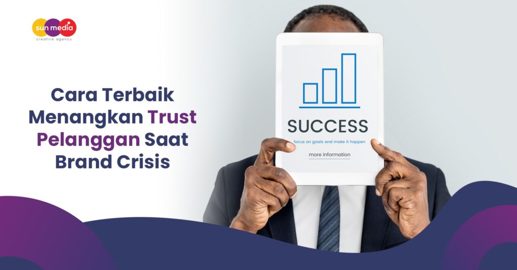 tips mengembalikan kepercayaan pelanggan saat brand crisis oleh sun media digital marketing agency Bali