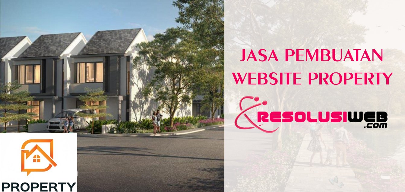 Jasa Pembuatan Website Properti Berkualitas Dari Resolusi Web